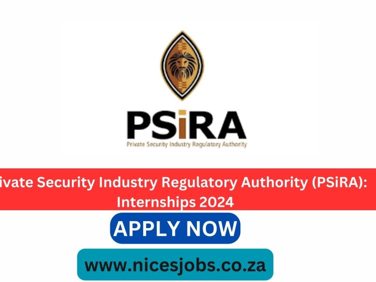 Private Security Industry Regulatory Authority (PSiRA): Internships 2024