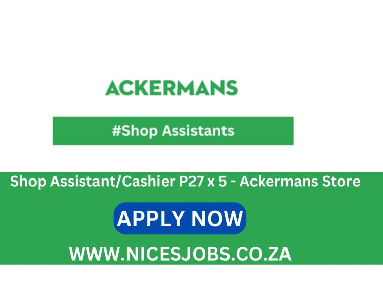 Shop Assistant/Cashier P27 x 5 – Ackermans Store